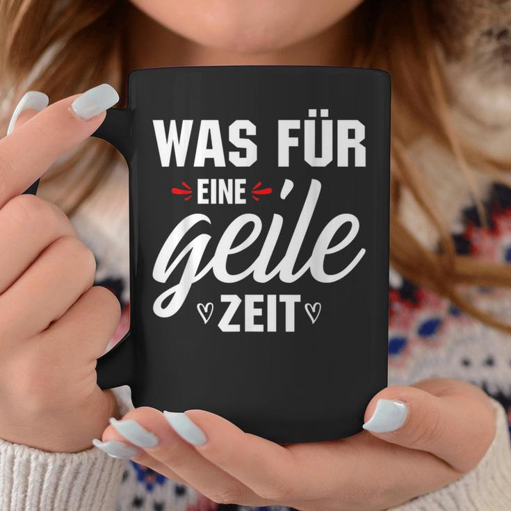 Was Für Eine Geile Zeit S Tassen Lustige Geschenke