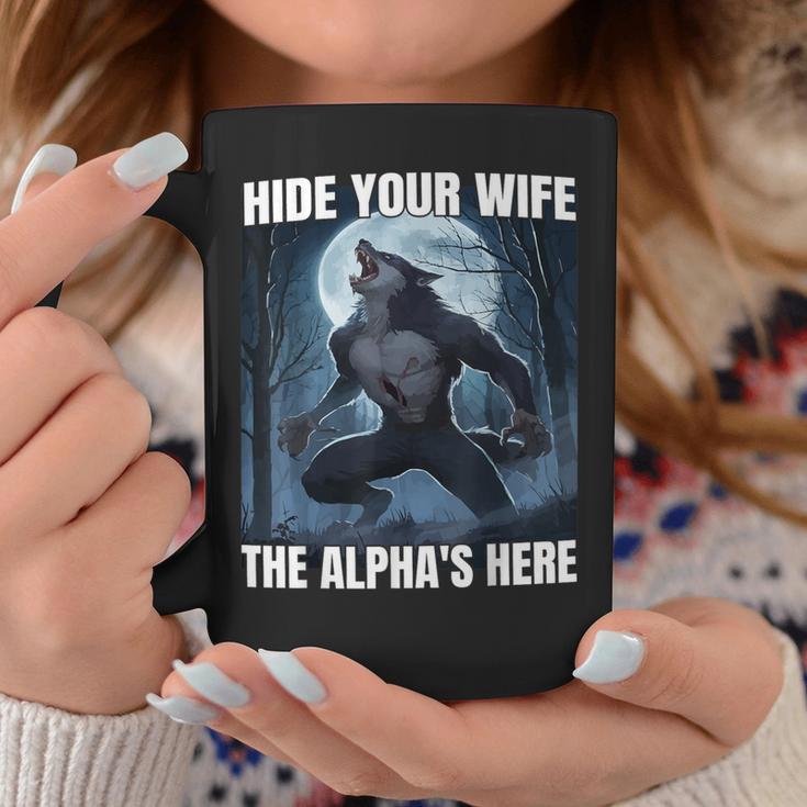 Hide Your Wife The Alpha Is Here Cool Alpha Wolf Meme Coffee Mug ...