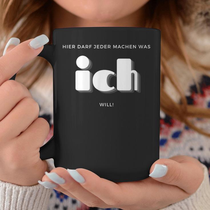 Hier Darf Jeder Machen Was Ich Will Tassen Lustige Geschenke