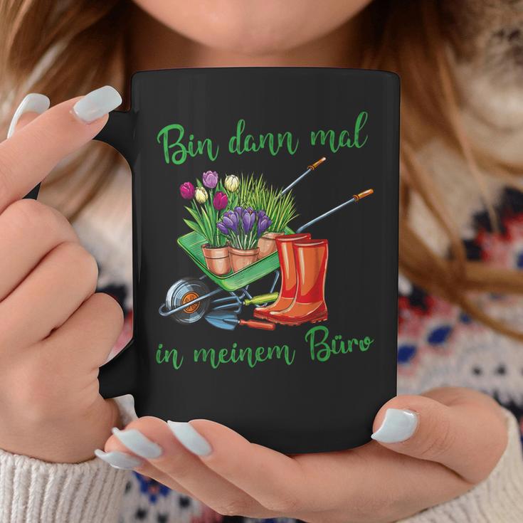 Ich Bin Dann In Meinem Büro Für Hobbygärtner Im Gartenner Tassen Lustige Geschenke