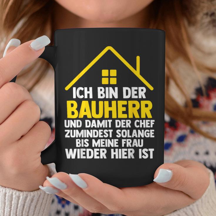 Ich Bin Der Bauherr Und Damit Der Chef Baustell Tassen Lustige Geschenke