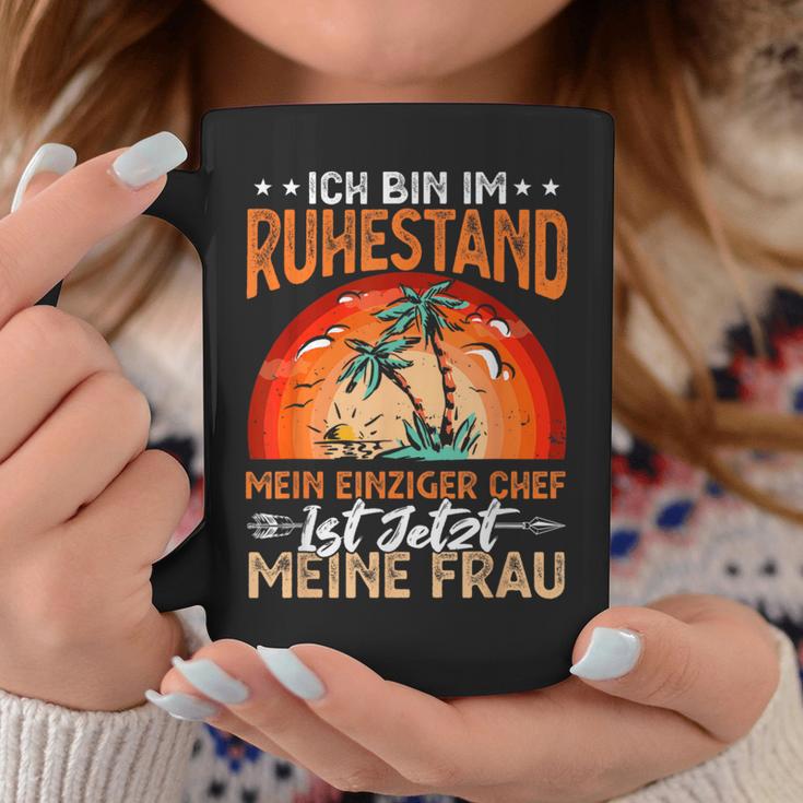 Ich Bin Im Ruhestand Mein Einziger Chef Ist Jetzt Meine Frau Tassen Lustige Geschenke