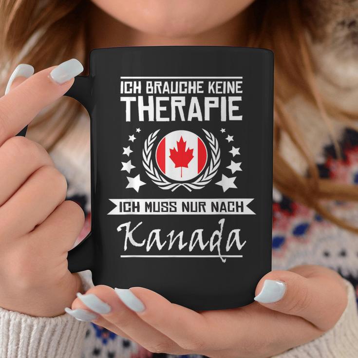 Ich Brauche Keine Therapie Ich Muss Nur Nach Kanada I Need Tassen Lustige Geschenke