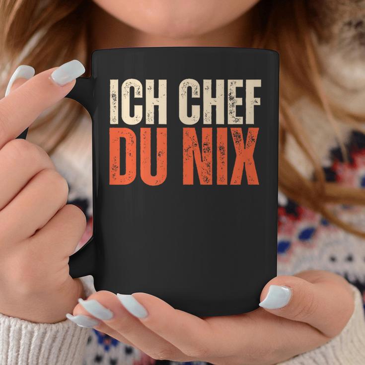 Ich Chef Du Nix Ich Bin Der Chef Tassen Lustige Geschenke