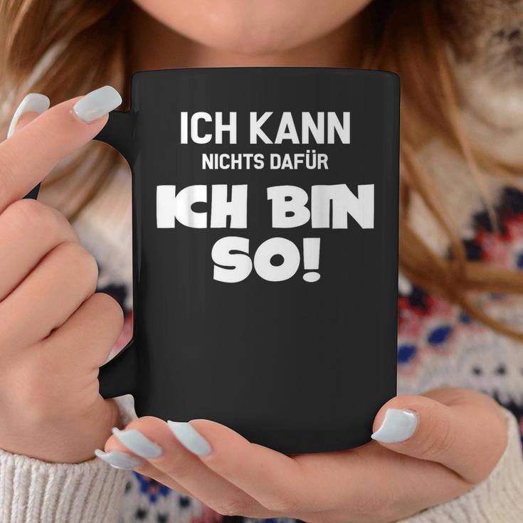 Ich Kann Nichts Dafür Ich Bin So Sayings Character Tassen Lustige Geschenke