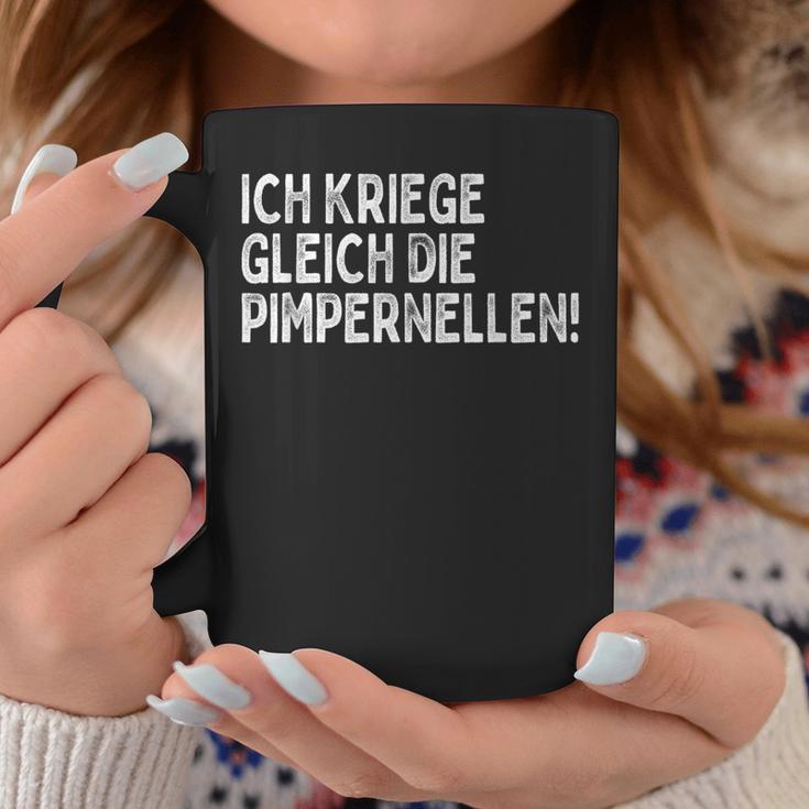 Ich Kriege Ggleich Die Pimpernellen Krich De Pimpernellen Tassen Lustige Geschenke