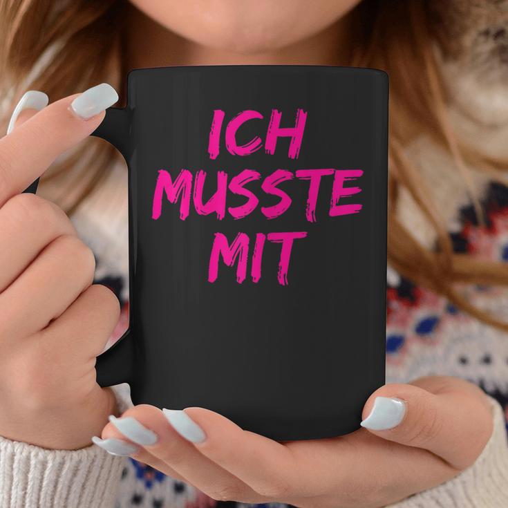 With Ich Musste Mit Saufen Party Malle Pub Urlaub Tassen Lustige Geschenke