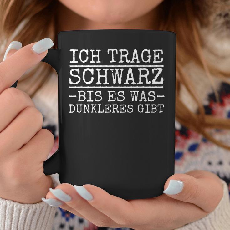 Ich Trage Schwarz Bis Es Was Dunkleres Ggibt Ich Trage Schwarz Bis Es Was Dunkleres G Tassen Lustige Geschenke