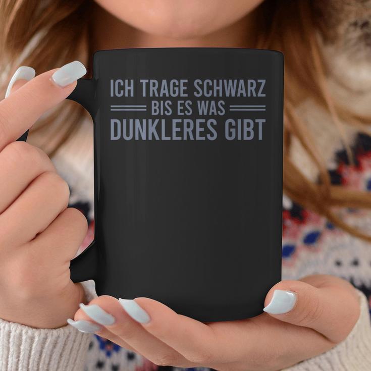 Ich Tragen Schwarz Bis Es Was Dunkeren Gibt Tassen Lustige Geschenke