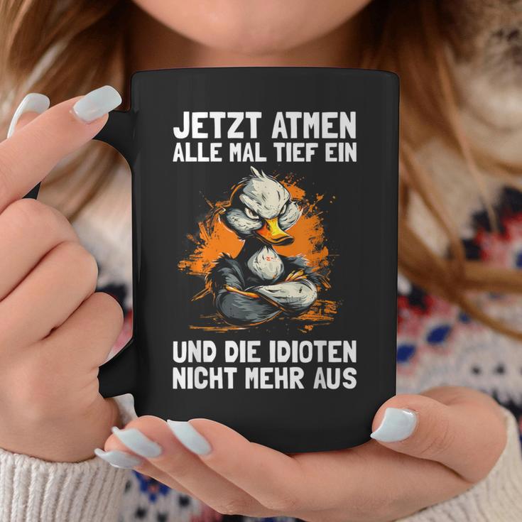 Jetzt Breathe Alle Mal Tief Ein Und Die Idioten Nicht Mehr Aus Tassen Lustige Geschenke