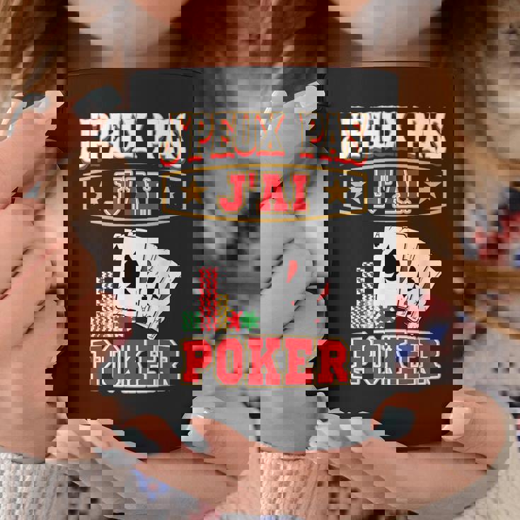 J'peux Pas J'ai Poker Joueur De Poker Tasse Cadeaux drôles