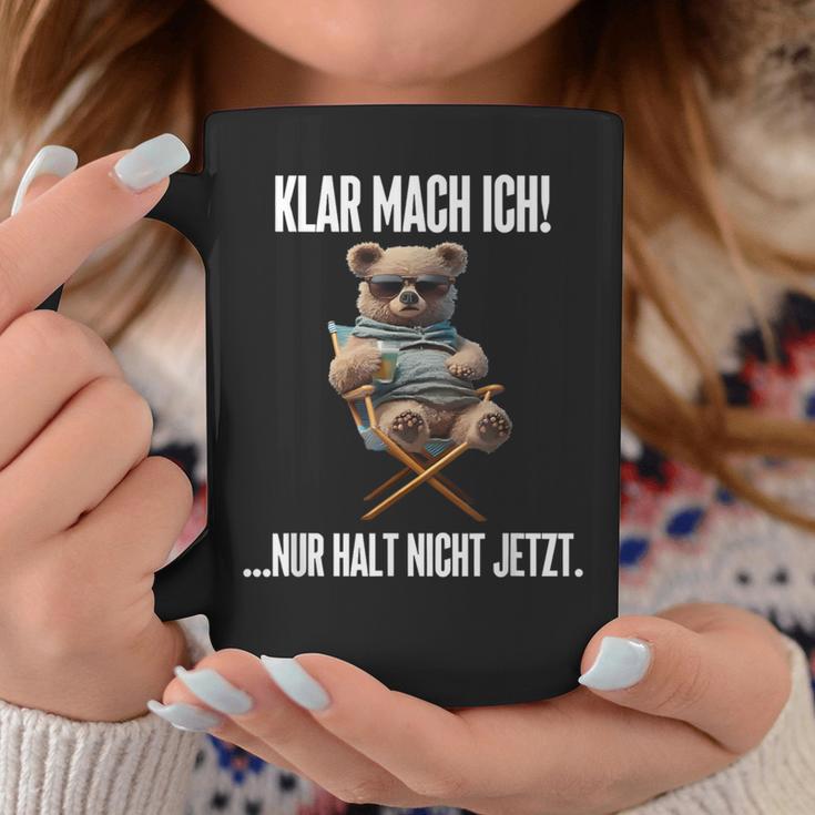 Klar Mach Ich Nur Halt Nicht Jetzt Teddy Tassen Lustige Geschenke