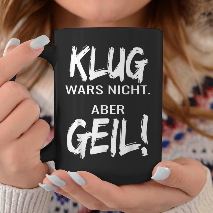 Klug Wars Nicht Aber Geil Klug Wars Nicht Aber Geil Tassen Lustige Geschenke