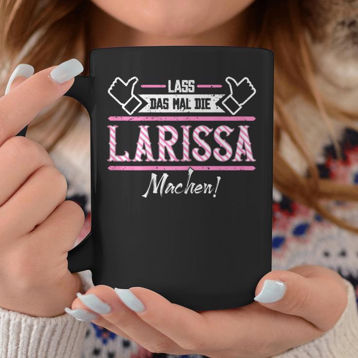 Larissa Lass Das Die Larissa Machen Let Das The S Tassen Lustige Geschenke