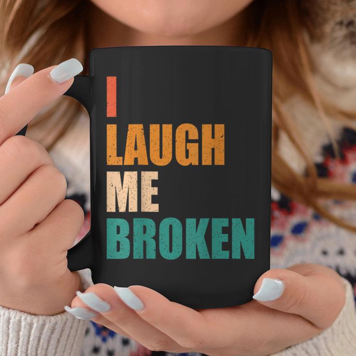 I Laugh Me Broken Dengli Sarkasm Tassen Lustige Geschenke