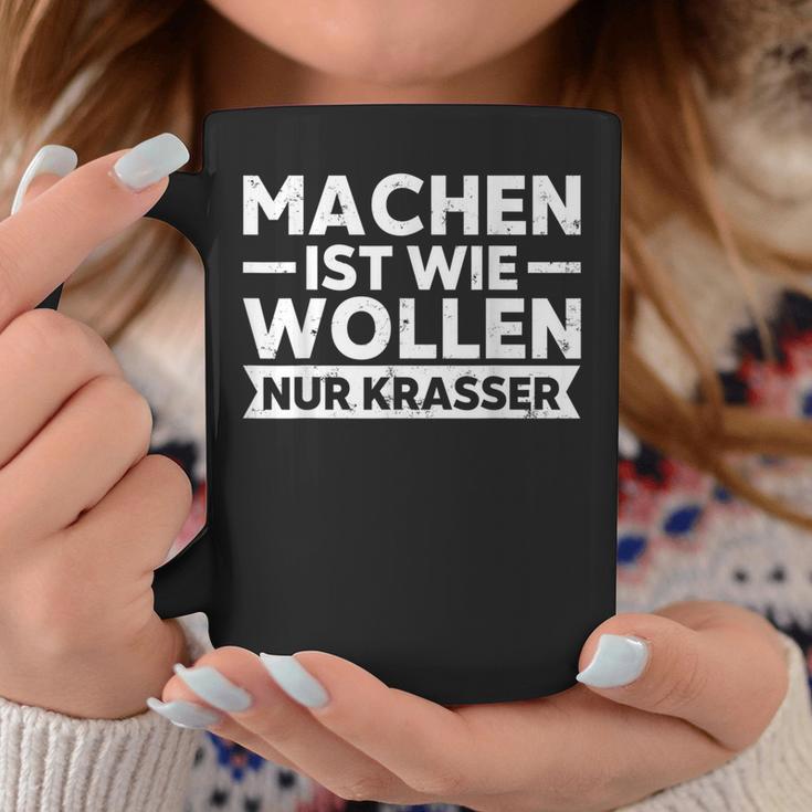 Machen Ist Wie Wollen Nur Krasser Motivation Tassen Lustige Geschenke