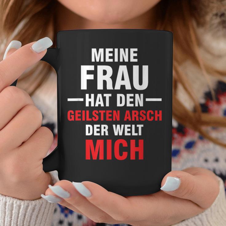 Meine Frau Hat Den Geilsten Arsch Der Welt Mich Tassen Lustige Geschenke