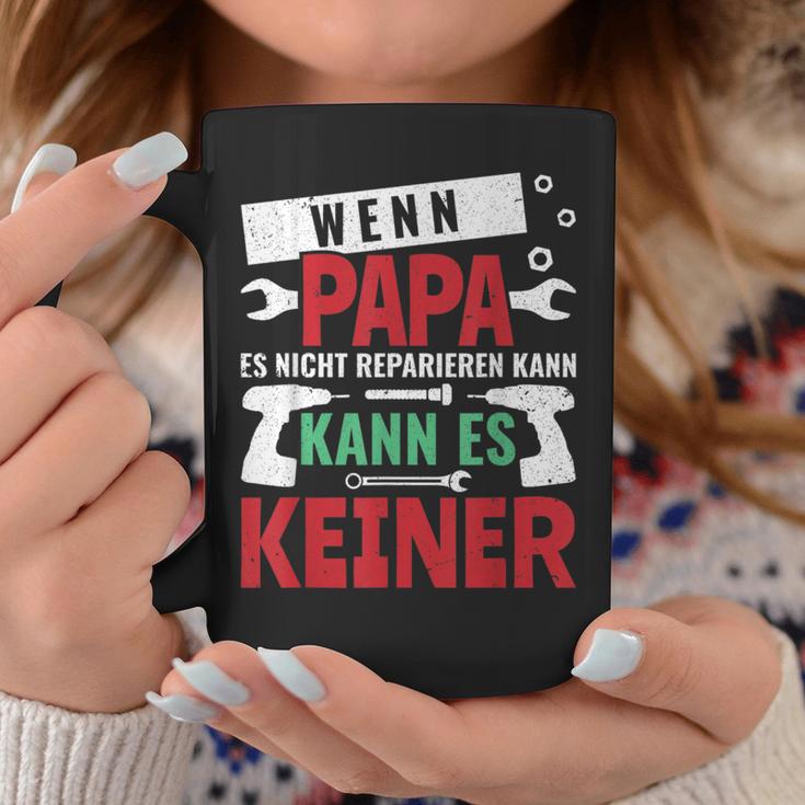 Then Kann Es Keine Wenn Papa Es Nicht Reparieren Kann S Tassen Lustige Geschenke