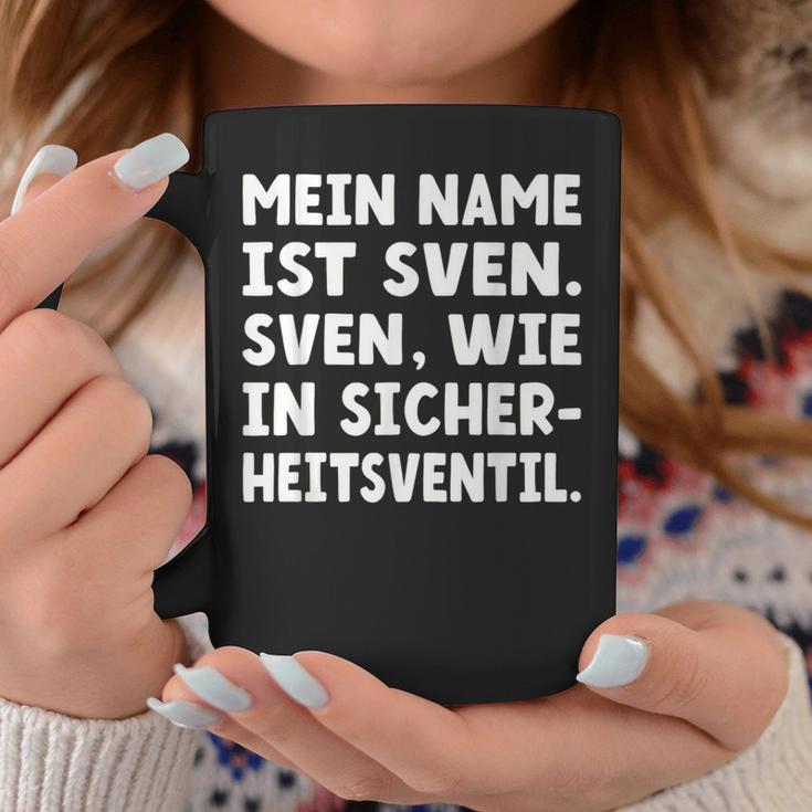 My Name Is Sven Sven As In Safetyalve For Svens Tassen Lustige Geschenke