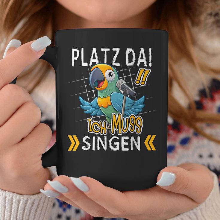 Platz Da Ich Muss Singen Tassen Lustige Geschenke