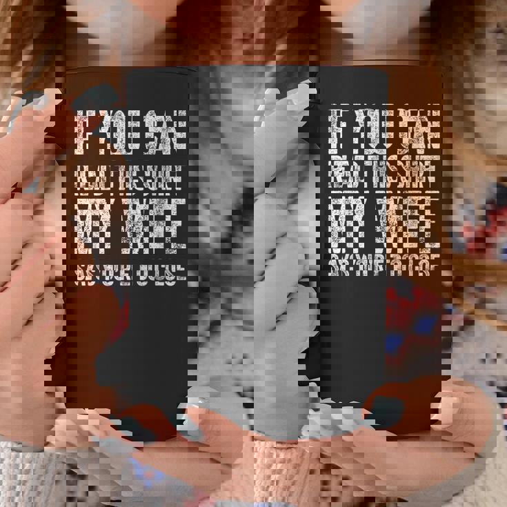 If You Can Read This My Wife Says You're Too Close Tazze Regalos divertidos