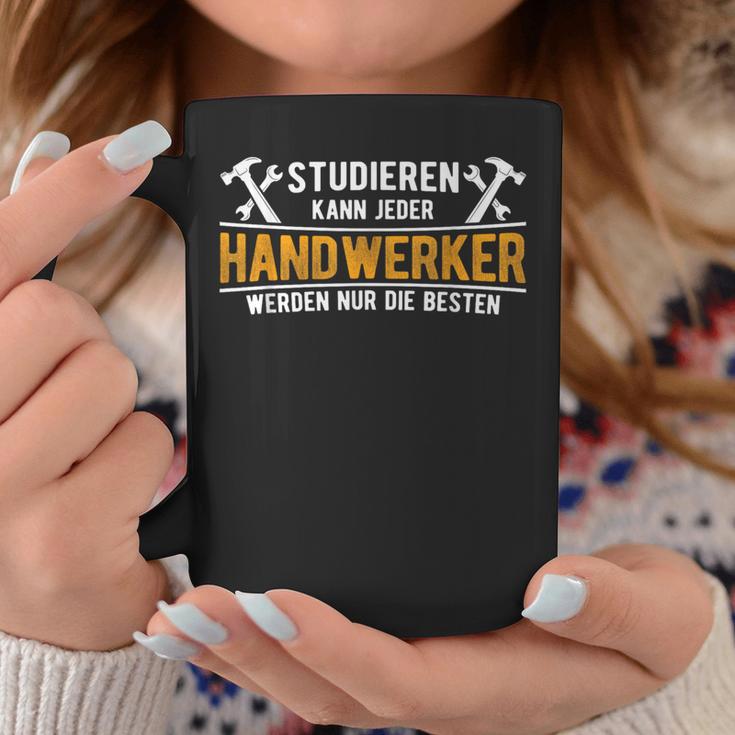 Studier Kann Jeder Handwerker Werden Nur Die Beste S Tassen Lustige Geschenke