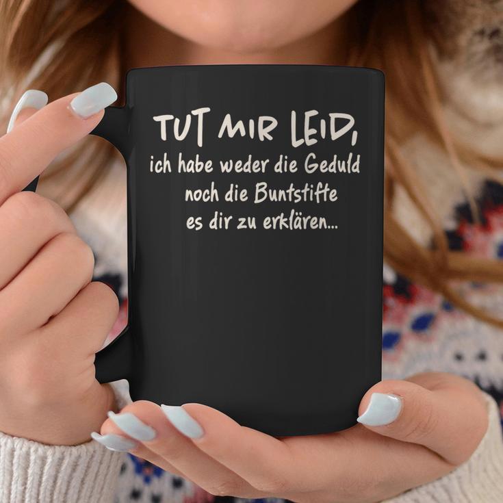 Tut Mir Leid Ich Habe Weder Die Geduld Noch Die Geduld Noch Tassen Lustige Geschenke