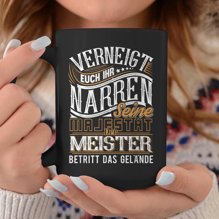 Venneigt Euch Ihr Narren Seine Majestät Der Meister S Tassen Lustige Geschenke