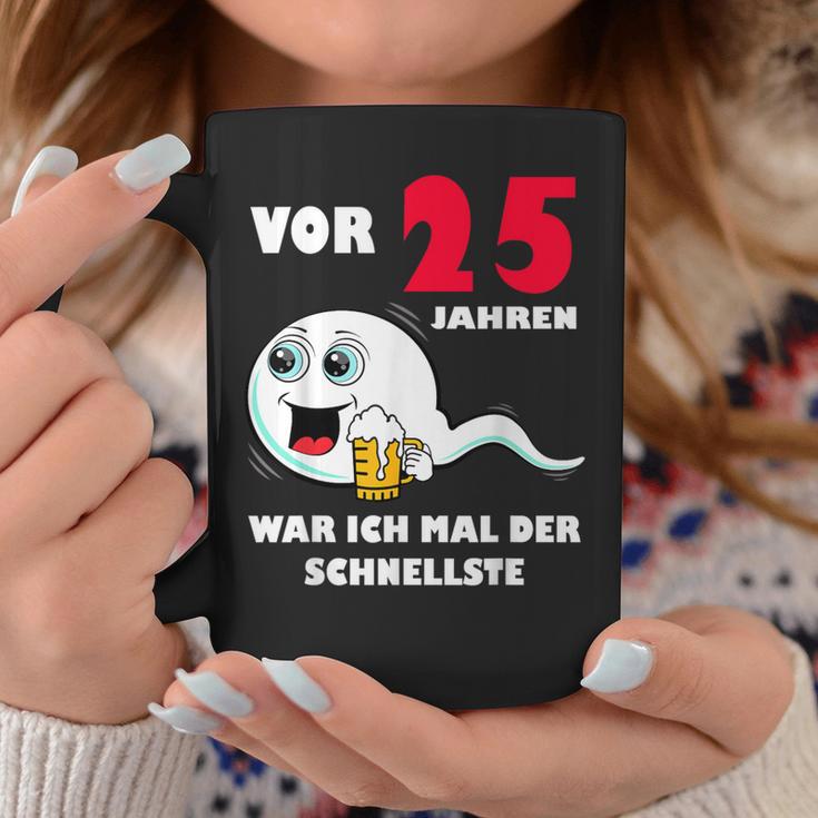 Vor 25 Jahren War Ich Mal Der Fastelste 25Th Birthday Tassen Lustige Geschenke