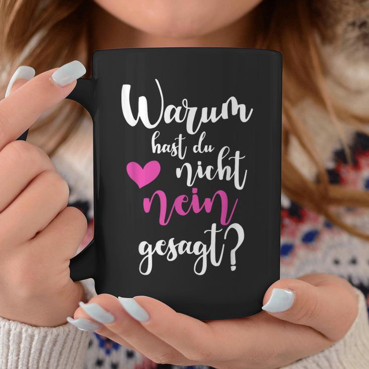 Warum Hast Du Nicht Nein Gesagt Saying Tassen Lustige Geschenke