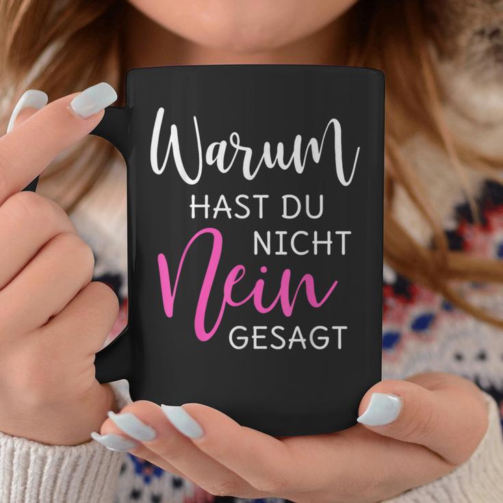 Warum Hast Du Nicht Nein Gesagt S Tassen Lustige Geschenke