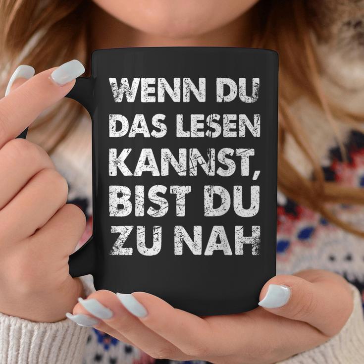 Wenn Du Das Lesen Kannst Bist Du Zu Nah Tassen Lustige Geschenke