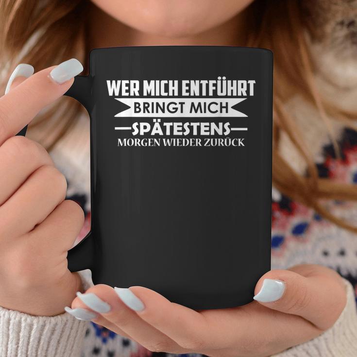 Wer Mich Entführt Bringt Mich Zurück Lustig Humor Witzig Tassen Lustige Geschenke