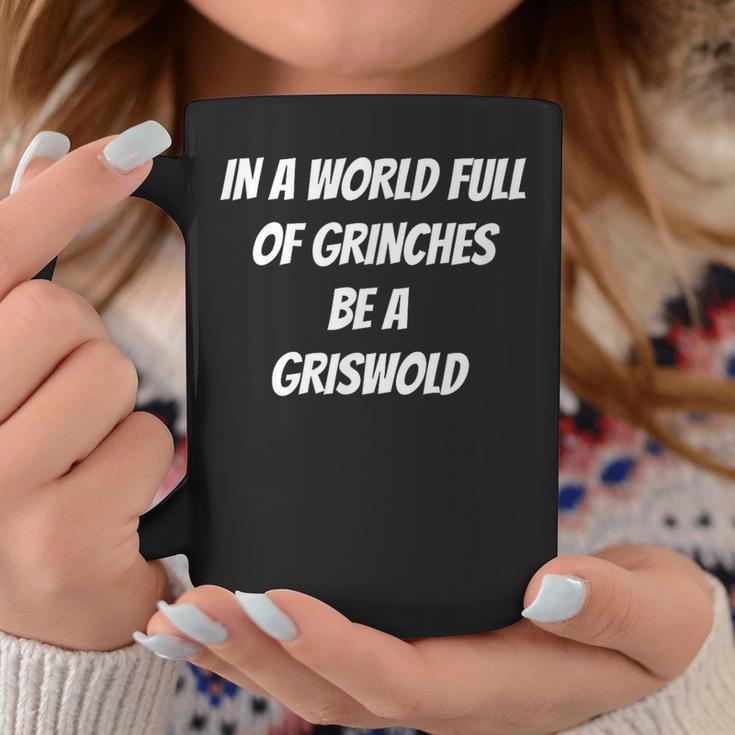 In A World Full Of GrinChes Sei Ein GrisWold Tassen Lustige Geschenke