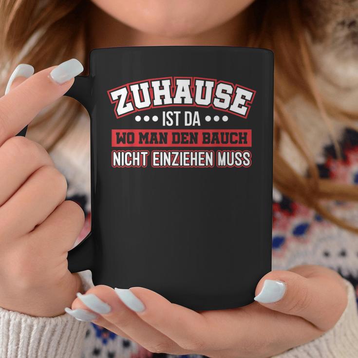 Zuhause Ist Da Wo Man Den Bauchnicht Einziehen Muss Slogan Tassen Lustige Geschenke