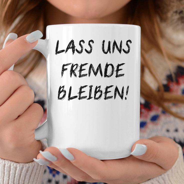 Lass Us Fremde Bleiben Freunde Kahnlern Ironie Tassen Lustige Geschenke