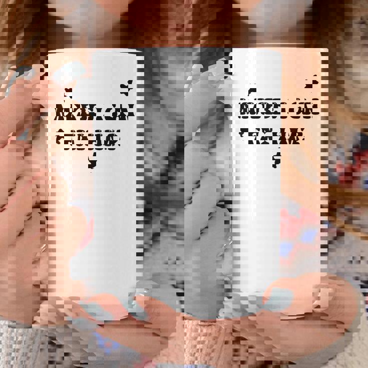 Maybe I Can Fix Him Groovy Citazione Donna Uomo Tazze Regalos divertidos