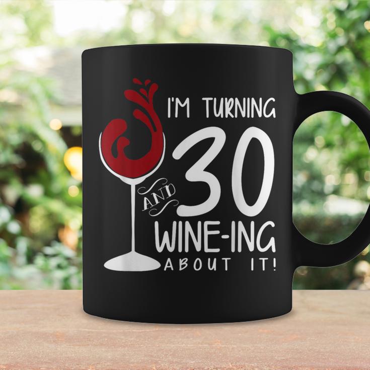30Th Birthday Turning 30 And Wine Ing About It Wine Coffee Mug - Monsterry
