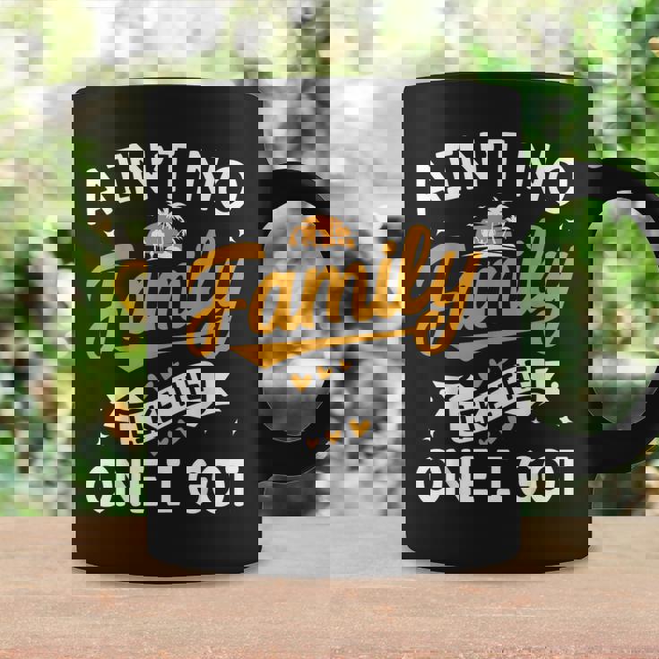 Ain't No Family Like The One I Got Matching Family Reunion Coffee Mug Gifts ideas