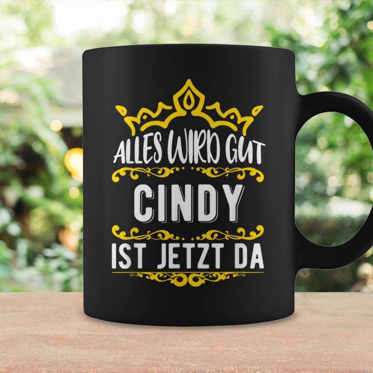 Alles Wird Gut Cindy Ist Jetzt Da First Name Cindy S Tassen Geschenkideen