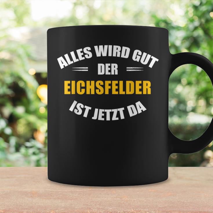 Alles Wird Gut Der Eichsfelder Ist Jetzt Da Tassen Geschenkideen