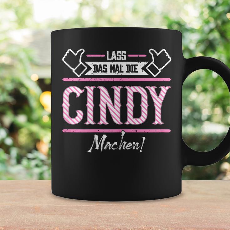 Cindy Lass Das Die Cindy Machen First Name S Tassen Geschenkideen