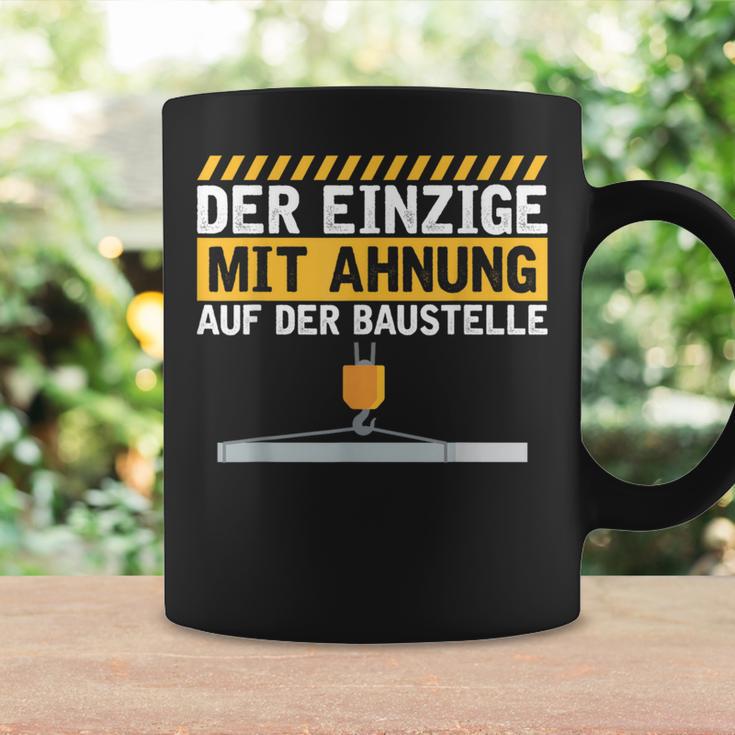 Construction Worker Der Einzige Mit Ahnung Baustelle Kran Bauherr Tassen Geschenkideen