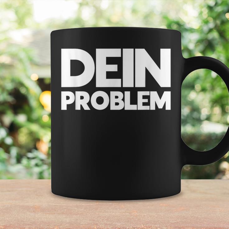 Dein Problem Sarkastisches Statement Freche Coole Sprüche Tassen Geschenkideen