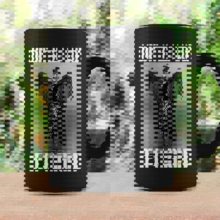 Dont Be A Lady Be A Legend Rock Music Quote Coffee Mug Gifts ideas