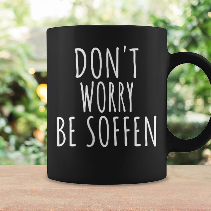 Don't Worry Be Soffen Slogan Tassen Geschenkideen