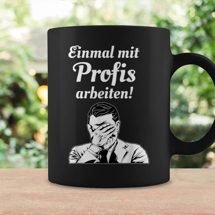 Einmal Mit Profis Arbeiten Einmal Mit Profis Arbeiten Tassen Geschenkideen