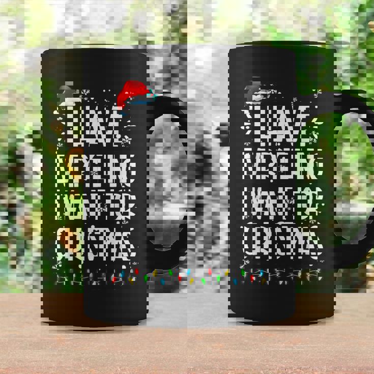 I Have Everything I Want For Christmas Its Me I'm Everything Coffee Mug Gifts ideas