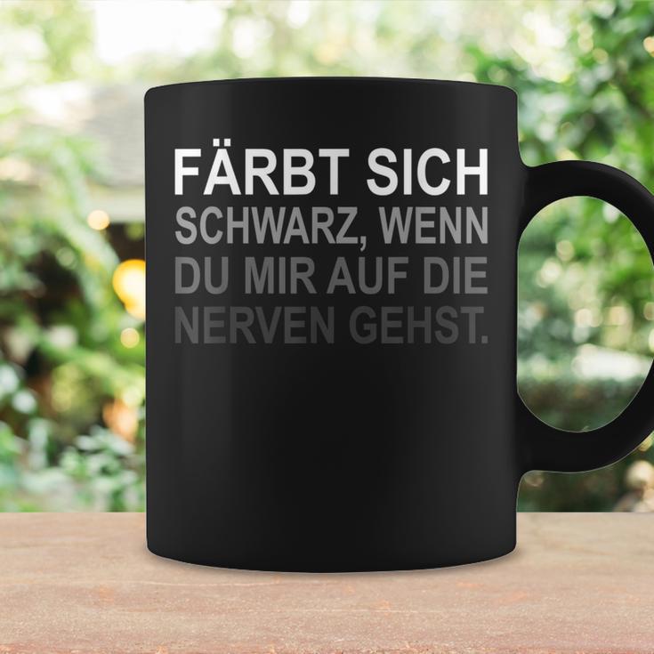 Farbt Sich Schwarz Wenn Du Mir Auf Die Nerven Gehst Tassen Geschenkideen