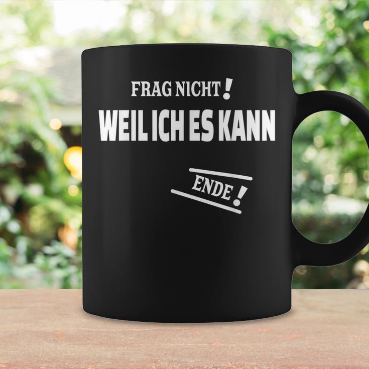 Frag Nicht Weil Ich Es Kann Kann Tassen Geschenkideen